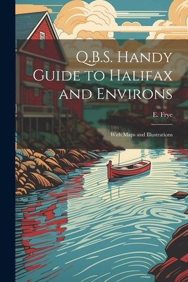 Q.B.S. Handy Guide to Halifax and Environs: With Maps and Illustrations Cover Image