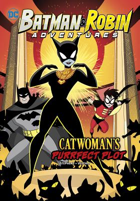 Catwoman's Purrfect Plot (Batman & Robin Adventures) By Luciano Vecchio (Illustrator), Sarah Hines Stephens Cover Image