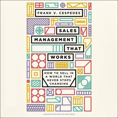 Sales Management That Works: How to Sell in a World That Never Stops Changing Cover Image