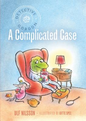 Detective Gordon: A Complicated Case By Ulf Nilsson, Gitte Spee (Illustrator) Cover Image