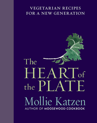 Cover for The Heart Of The Plate: Vegetarian Recipes for a New Generation