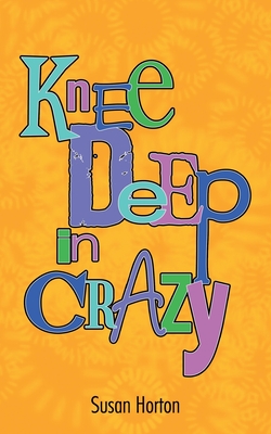 Knee Deep in Crazy By Susan Horton Cover Image