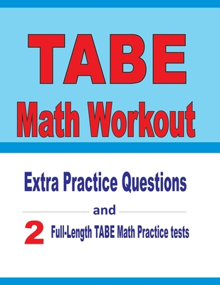 TABE Math Workout: Extra Practice Questions and Two Full-Length Practice TABE Math Tests Cover Image