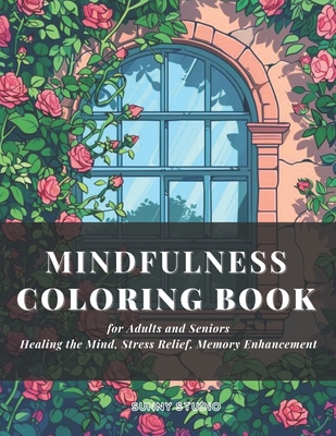 Sunny studio Mindfulness Coloring Book for Adults and Seniors: Healing the Mind, Stress Relief, Memory Enhancement Cover Image