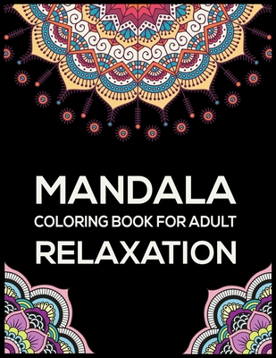 Mandala Coloring Book For Adults Stress Relief: A Beautiful Adults