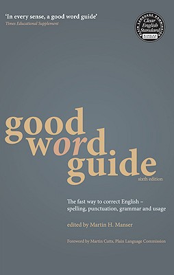 Good Word Guide: The fast way to correct English - spelling, punctuation, grammar and usage Cover Image