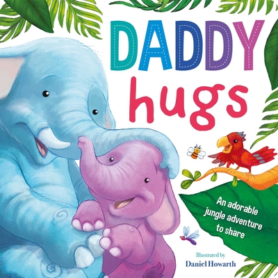 Daddy Hugs-An Adorable Jungle Adventure to Share: Padded Board Book Cover Image
