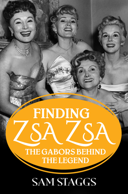 Finding Zsa Zsa: The Gabors behind the Legend Cover Image