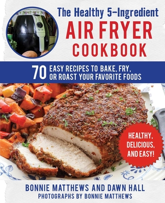 Cover for The Healthy 5-Ingredient Air Fryer Cookbook