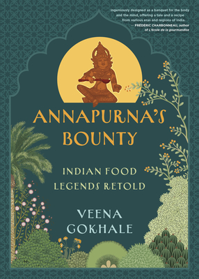 Annapurna's Bounty: Indian Food Legends Retold By Veena Gokhale Cover Image