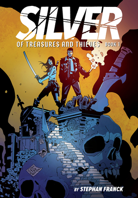 Silver: Of Treasures and Thieves (Silver Book #1): (A Graphic Novel) By Stephan Franck Cover Image