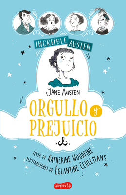 INCREÍBLE AUSTEN. Orgullo y prejuicio: (AWESOMELY AUSTEN. Pride and prejudice - Spanish Edition) By Katherine Woodfine Cover Image
