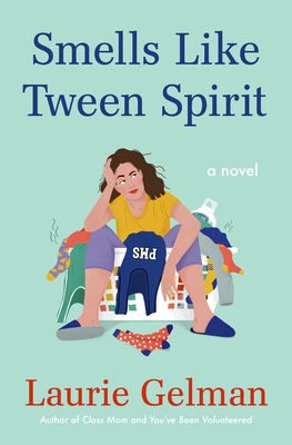 Smells Like Tween Spirit: A Novel (Class Mom #4) cover
