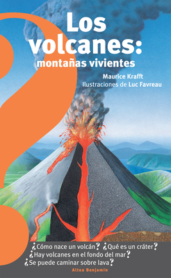 Los volcanes, montañas vivientes / Volcanoes : Living Mountains (Altea Benjamín) Cover Image