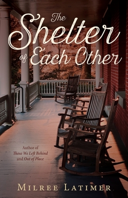 The Shelter of Each Other By Milree Latimer Cover Image