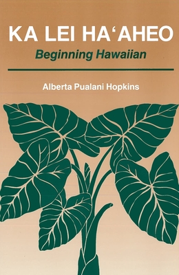 Ka Lei Ha'aheo: Beginning Hawaiian Cover Image