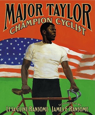 Major Taylor, Champion Cyclist By Lesa Cline-Ransome, James E. Ransome (Illustrator) Cover Image