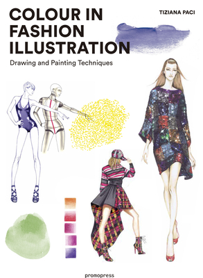Colour in Fashion Illustration: Drawing and Painting Techniques By Tiziana Paci Cover Image