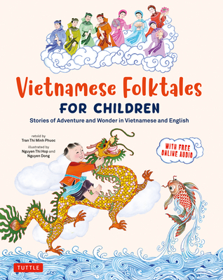 Vietnamese Folktales for Children: Stories of Adventure and Wonder in Vietnamese and English (Free Online Audio Recordings and Bilingual Text) Cover Image