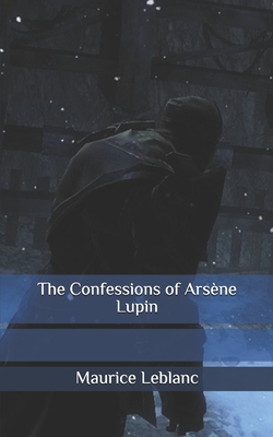 The Confessions of Ars ène Lupin