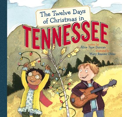 The Twelve Days of Christmas in Tennessee (Twelve Days of Christmas in America) By Alice Faye Duncan, Mary Reaves Uhles (Illustrator) Cover Image