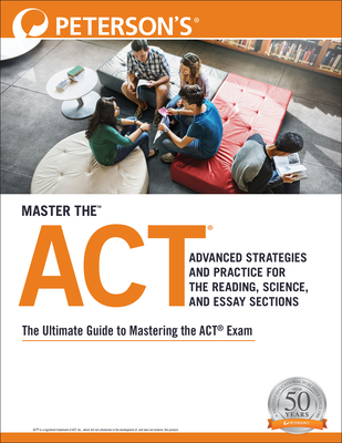 Master the Act: Advanced Strategies and Practice for the Reading, Science, and Essay Sections Cover Image