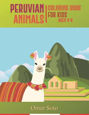 Peruvian Animals Coloring Book For Kids Ages 4-8 Cover Image