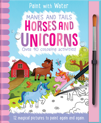 Manes and Tails - Horses and Unicorns, Mess Free Activity Book (Paint with Water) Cover Image