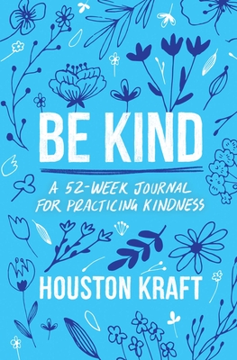 Be Kind: A 52-Week Journal for Practicing Kindness