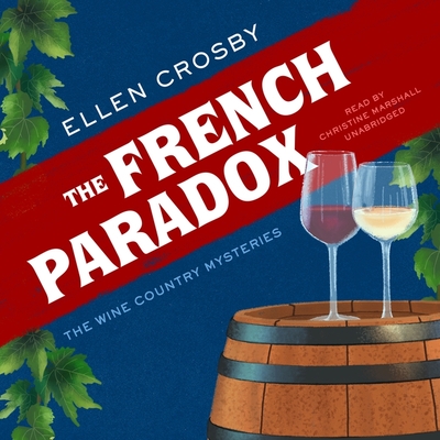 The French Paradox (Wine Country Mysteries #11) By Ellen Crosby, Christine Marshall (Read by) Cover Image