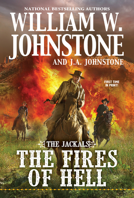 The Fires of Hell (The Jackals #5) By William W. Johnstone, J.A. Johnstone Cover Image