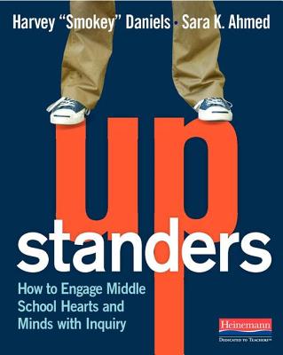 Upstanders: How to Engage Middle School Hearts and Minds with Inquiry By Harvey Smokey Daniels, Sara K. Ahmed Cover Image