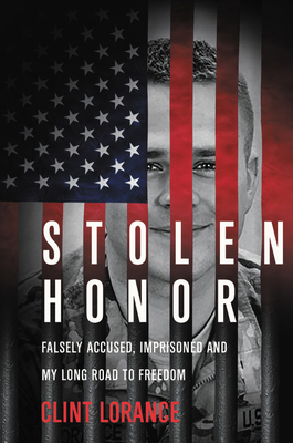 Stolen Honor: Falsely Accused, Imprisoned, and My Long Road to Freedom By Clint Lorance Cover Image