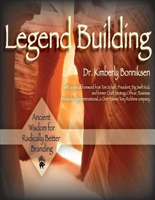 Legend Building: Ancient Wisdom for Modern Transformation Legend Building: Ancient Wisdom for Modern Transformation cover