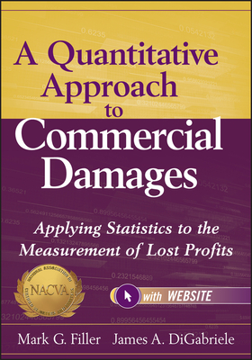 A Quantitative Approach to Commercial Damages, + Website: Applying Statistics to the Measurement of Lost Profits Cover Image