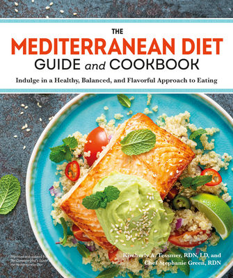 The Mediterranean Diet Guide and Cookbook By Kimberly A. Tessmer, R.D., L.D., Chef Stephanie Green Cover Image