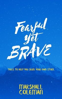 Fearful Yet Brave: Tales to Help You Seize Your Own Story Cover Image