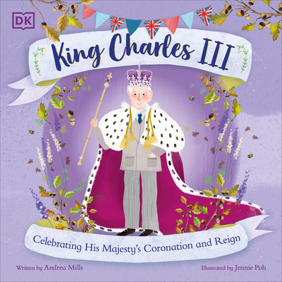 King Charles III: Celebrating His Majesty's Coronation and Reign (History's Great Leaders ) Cover Image