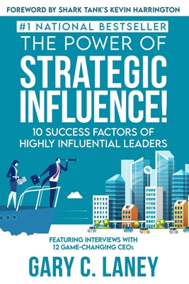 The Power of Strategic Influence!: 10 Success Factors of Highly Influential Leaders Cover Image
