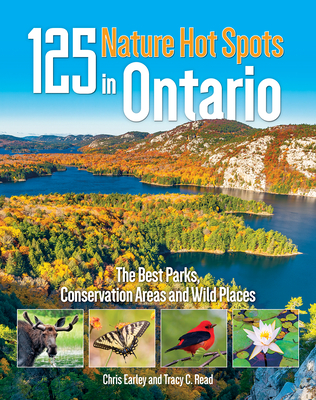 125 Nature Hot Spots in Ontario: The Best Parks, Conservation Areas and Wild Places