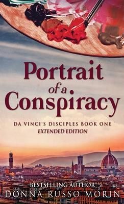 Portrait Of A Conspiracy: Extended Edition (Da Vinci's Disciples #1) By Donna Russo Morin Cover Image