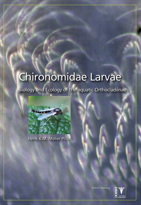 Chironomidae Larvae, Vol. 3: Orthocladiinae: Biology and Ecology of the Aquatic Orthocladiinae By Henk K. M. Moller Pillot Cover Image