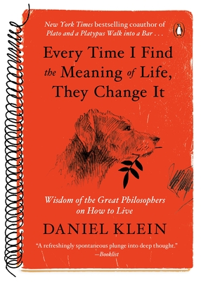 Every Time I Find the Meaning of Life, They Change It: Wisdom of the Great Philosophers on How to Live Cover Image