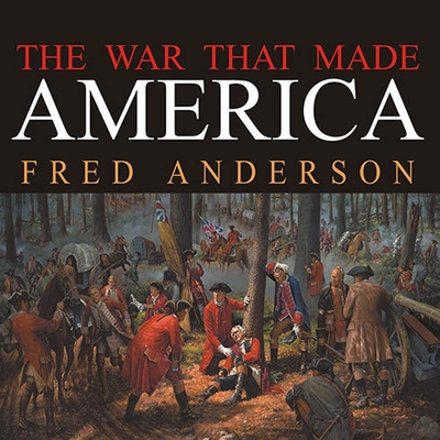 The War That Made America Lib/E: A Short History of the French and Indian War Cover Image