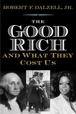 The Good Rich And What They Cost Us Indiebound Org
