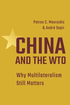 China and the Wto: Why Multilateralism Still Matters By Petros C. Mavroidis, Andre Sapir Cover Image