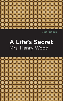 A Life's Secret By Mrs Henry Wood, Mint Editions (Contribution by) Cover Image