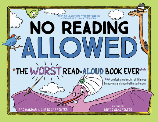 Cover Image for No Reading Allowed: The Worst Read-Aloud Book Ever