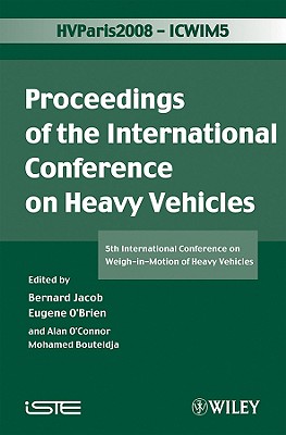 Icwim 5, Proceedings of the International Conference on Heavy Vehicles: 5th International Conference on Weigh-In-Motion of Heavy Vehicles By Bernard Jacob (Editor), Eugene O'Brien (Editor), Alan O'Connor (Editor) Cover Image