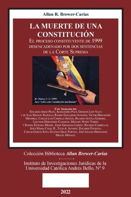 LA MUERTE DE UNA CONSTITUCIÓN. El proceso constituyente de 1999 desencadenado por dos sentencias de la Corte Suprema